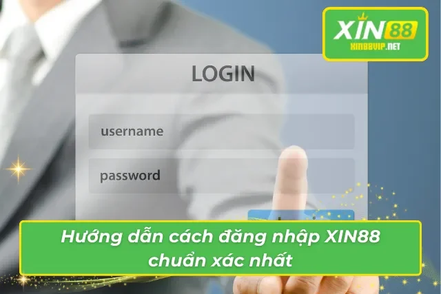 Hướng dẫn cách đăng nhập vào tài khoản XIN88 chuẩn xác nhất