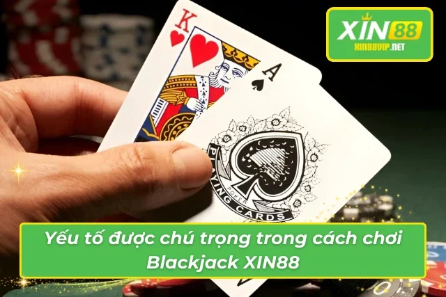 Lối chơi đầy lôi cuốn của Blackjack XIN88