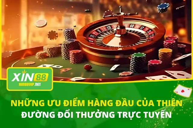 Các ưu điểm hàng đầu của thiên đường đổi thưởng trực tuyến